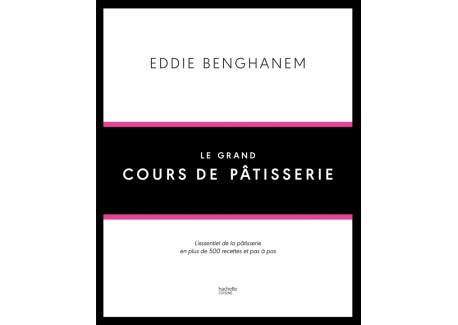 Eddie Benghanem Le Grand Cours de Pâtisserie
