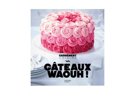 100 Recettes de Gâteaux Waouh!