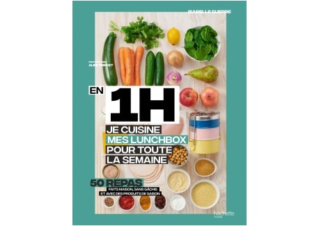 En 1h Je Cuisine mes Lunchbox pour Toute la Semaine