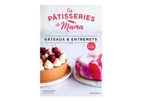 Les Pâtisseries de Mama - Gâteaux et Entremets Tome 2
