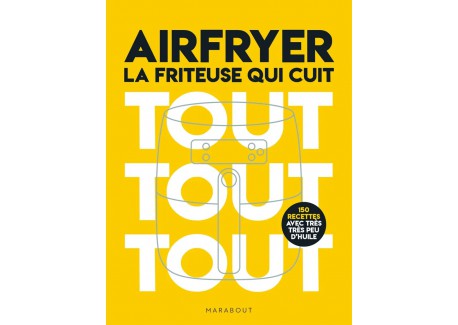Airfryer, la Friteuse Qui Cuit Tout Tout Tout