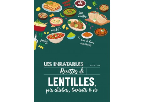 Les Inratables Recettes de Lentilles, Pois chiches, Haricots & co