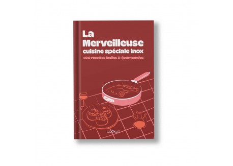 La Merveilleuse Cuisine Spéciale Inox 100 Recettes Faciles et Gourmand