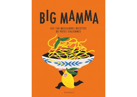 Big Mamma - Les 150 Meilleures Recettes de Pâtes Italiennes 
